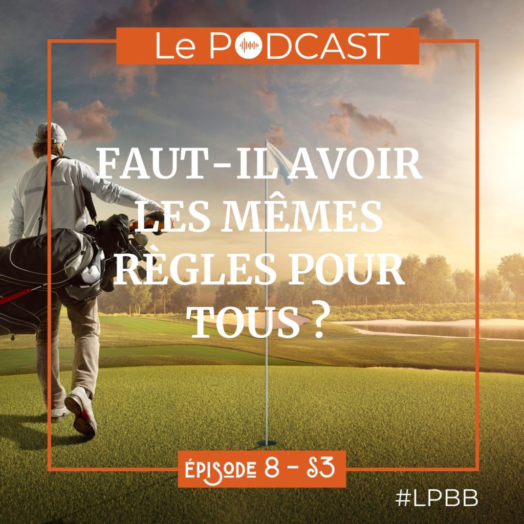 Podcast LPBB S3E8 - Les mêmes règles pour tous ?