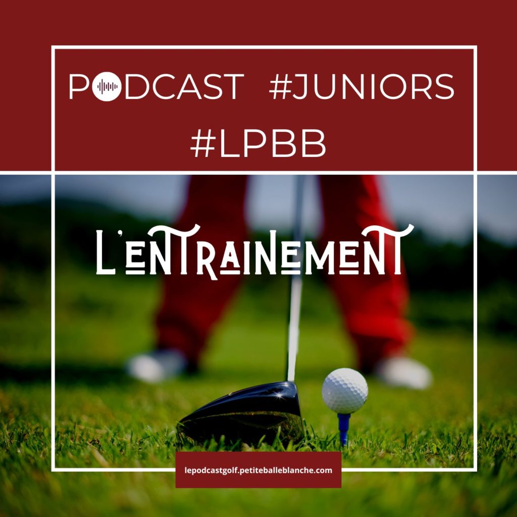 Podcast Golf Juniors - Episode 4 - L'entrainement