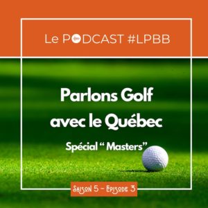 Parlons Golf avec le Québec - Podcast #LPBB
